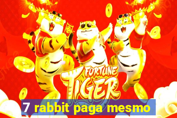 7 rabbit paga mesmo